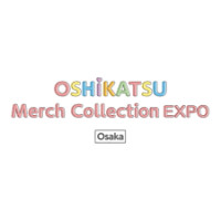Oshikatsu - Merch Collection Expo [Osaka] Osaka 2026